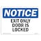 Signmission OSHA Notice Sign, Exit Only Door Is Locked, 24in X 18in Aluminum, 18"W, 24" L, Landscape OS-NS-A-1824-L-12228 - alternate 1